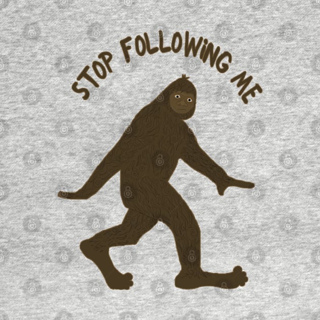 Sasquatch Says Stop Following Me by ahadden